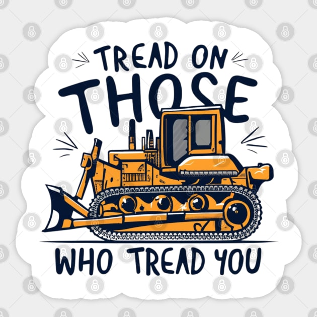 tread on those who tread on you Sticker by RalphWalteR